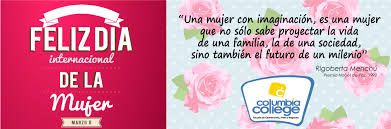 Recomendaciones para celebrar el día de la mujer cerca de bogotá. Feliz Dia Internacional De La Mujer Colombia College