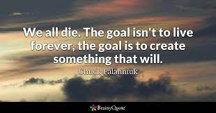 Chuck Palahniuk We All Die The Goal Isn T To Live