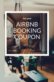 Airbnb First Booking Coupon Get An Airbnb Discount Airbnb Coupon Discount Airbnb Travel Credit Coupons