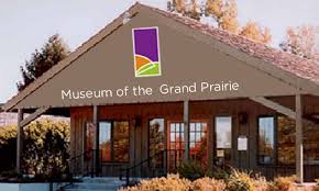 Visit The Museum Of The Grand Prairie Grand Prairie Outdoor Spaces Prairie