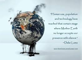 Earth Destruction Quotes Quotesgram Mother Earth Dalai Lama Earth