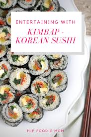 Entertaining With Kimbap A K A Korean Sushi Recipe Kimbap Sushi Recipes