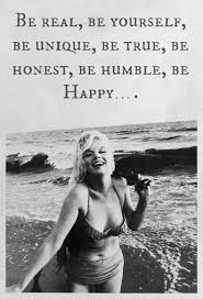 Be Real Be Yourself Be Unique Be Honest Be Humble Be Happy Marilyn Monroe Quotes Monroe Quotes Girl Power Quotes
