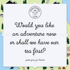 Word Finders Club On Instagram Would You Like An Adventure Now Or Shall We Have Our Tea First Quo Jm Barrie Quotes Happy Motivation Inspirational Quotes
