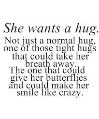 The right kind of flirty texts for her can leave her smiling and falling harder for you. She Wants A Hug Words Quotes Love Quotes