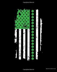 Many people dress in green clothing and eat green coloured food. American Irish Flag Vintage American Irish Flag Patriotic St Patrick S Day 2021 2022 Weekly Planner Gratitude Journal 110 Pages 8 X 10 Notes Thankfulness Reminders To Do Lists Amazon De Planners Journals