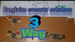 Crossover 3 way (buat membagi nada rendah, vokal dan nada tinggi dr amplifier ke masing2 speaker), kabel2. Rangkaian Crossover Sederhana 3way Youtube