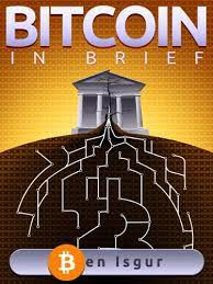 Bitcoin.org is a community funded project, donations are appreciated and used to improve the website. Amazon Com Bitcoin In Brief Ebook Isgur Ben Stevenson Alec Jones Glenn Kindle Store