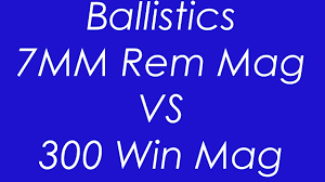 7mm Rem Mag Vs 300 Win Mag Ballistics Compared