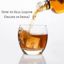 How To Sell Liquor Online In India Aapka Consultant