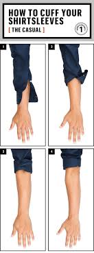 How To Roll Up Your Sleeves Correctly How To Roll Sleeves Mens Fashion Men Style Tips