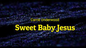 Dream Time Carrie Underwood Sweet Baby Jesus Lyrics Facebook