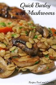 Quick Barley With Mushrooms Tender Quick Cooking Barley With Mushrooms Onions Carrots And Barley Side Dish Recipe Barley Recipe Healthy Whole Food Recipes