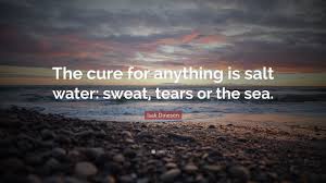 We did not find results for: Isak Dinesen Quote The Cure For Anything Is Salt Water Sweat Tears Or The Sea