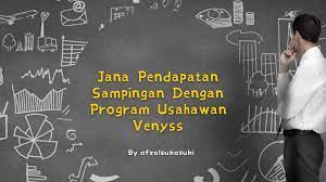 Namun, pastikan anda telah melakukan kajian menyeluruh, menyediakan. Menjana Pendapatan Sampingan Mudah Bersama Venyss