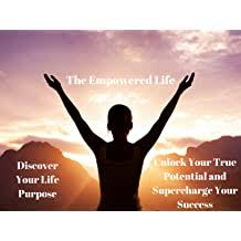 You can achieve your true potential and you will love every minute of it. Buy The Empowered Life Discover Your Life Purpose Unlock Your True Potential And Supercharge Your Success Online In Qatar B075kmjdnv