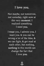Check spelling or type a new query. I Love You Not Maybe Not Tomorrow Not Someday Right Now At This Very Moment Love Yourself Quotes Soulmate Love Quotes Be Yourself Quotes