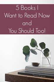 5 Books I Want To Read Now And You Should Too My Books Reading Books