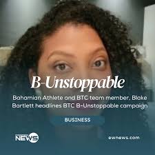 Bahamian Athlete and BTC team member, Blake Bartlett headlines BTC  B-Unstoppable campaign