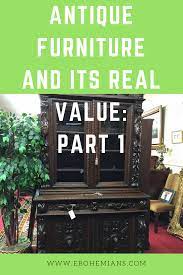 Antique Furniture Values The Real Value Part I Bohemian S Antiques Antique Furniture Antiques Antique Appraisal