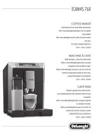 Like every small appliance, your cuisinart coffee maker is going to need occasional maintenance to keep it brewing your perfect morning cup day after day. Delonghi Ecam45 76 Series Instructions For Use Manual Pdf Download Manualslib