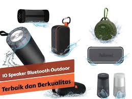 Andalan untuk aktivitas outdoor maupun siap menghiburmu di rumah! 10 Speaker Bluetooth Outdoor Terbaik Dan Berkualitas Review By Cekresi Com