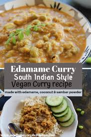 Edamame Curry South Indian Style Madhu S Everyday Indian Recipe Indian Vegetarian Dinner Recipes Curry Recipes Tasty Vegetarian Recipes