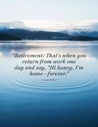35 Great Retirement Quotes Funny And Inspirational Quotes About Retirement