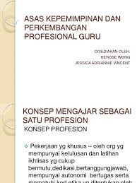 (leadership and teacher professional development). Asas Kepemimpinan Dan Perkembangan Profesional Guru