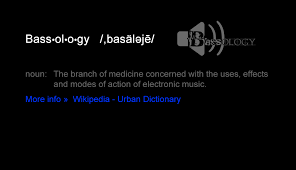 Bassology Definition Electronic Music Urban Dictionary Nouns