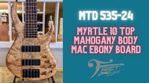 MTD 535-24 Myrtle 10 top, Mahogany body, Macassar ebony fretboard
