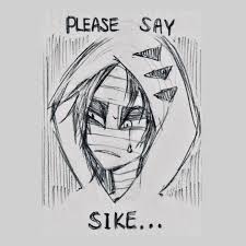 Please Say Psych Sike Angel Of Death Sayings Male Sketch