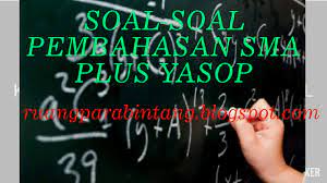 Soal tes masuk sma yasop. Soal Akademik Ujian Masuk Asrama Yasop Balige Sma Negeri 2 Balige Ruang Para Bintang Berbagi Informasi Tentang Ptn Dan Pembahasan Soal Soal