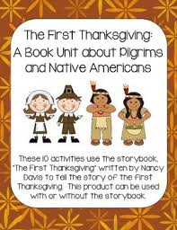 The english colonists we call pilgrims celebrated days of thanksgiving as part of their religion. The First Thanksgiving A Book Unit About Pilgrims And Native Americans Thanksgiving Activities For Kindergarten First Thanksgiving Pilgrim