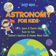 Use it or lose it they say, and that is certainly true when it. Astronomy For Kids Earth Space Planets Quiz Book For Kids Children S Questions Answer Game Books By Dot Edu Paperback Barnes Noble