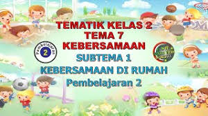Pada subtema 1, siswa kelas 2 sd akan belajar mengenai kebersamaan di rumah. Kelas 2 Tematik Tema 7 Subtema 1 Pembelajaran 2 Kebersamaan Youtube