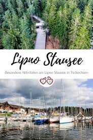 Abenteuer Am Lipno Stausee In Tschechien In 2020 Stausee Tschechien Urlaub Reisen