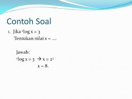 Tentukan nilai x yang memenuhi persamaan logaritma berikut! Logaritma Ppt Download