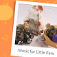 Wednesday Music for Little Ears - Week 3 of 6  event image