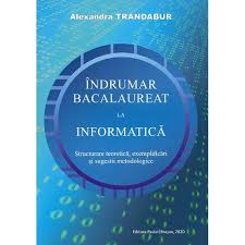 Informe de la empresa academia de informatica random sl con cif b23040199 de úbeda con los anuncios en el borme, cargos directivos y vinculaciones societarias de academia de datos identificativos. Indrumar Bacalaureat La Informatica Alexandra Trandabur Emag Ro