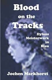 Amazon.com: Blood On The Tracks: Bob Dylans Meisterwerk in Blau (Die Songs  von Bob Dylan) (German Edition): 9798655855359: Markhorst, Jochen: Books