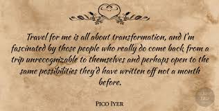 We did not find results for: Pico Iyer Travel For Me Is All About Transformation And I M Quotetab
