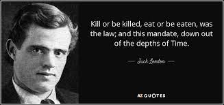Some people are willing to pay the price and it's the same with staying healthy or eating healthy. Jack London Quote Kill Or Be Killed Eat Or Be Eaten Was The