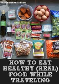 How To Eat Healthy While Traveling Healthy Travel Food Healthy Travel Snacks Food