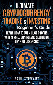 Cryptocurrency trading strategies for beginners. Ultimate Cryptocurrency Trading Investing Beginner S Guide By Paul Stewart Read Online On Bookmate