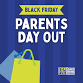 Parents Day Out! *Black Friday event image