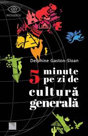 Nu ezitati sa incercati si, jocurile diverse conquistador de cultura generala care de asemenea sunt imprastiate pe aici, logice, si multe altele care iti vor face vizita aici un deliciu. 5 Minute Pe Zi De Cultura Generala Delphine Gaston Sloan