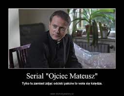 Ojciec mateusz • pliki użytkownika mateusz12319 przechowywane w serwisie chomikuj.pl. Ojciec Mateusz Bezsensopedia Fandom