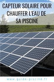 Le Capteur Solaire Pour La Piscine Chauffer L Eau Chauffage De Piscine Solaire Et Capteur Solaire