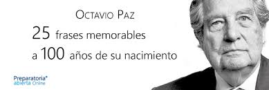 Las masas humanas más peligrosas son aquellas en cuyas venas ha sido inyectado el veneno del miedo. Celebrando A Octavio Paz 25 Frases Memorables Preparatoria Abierta Online